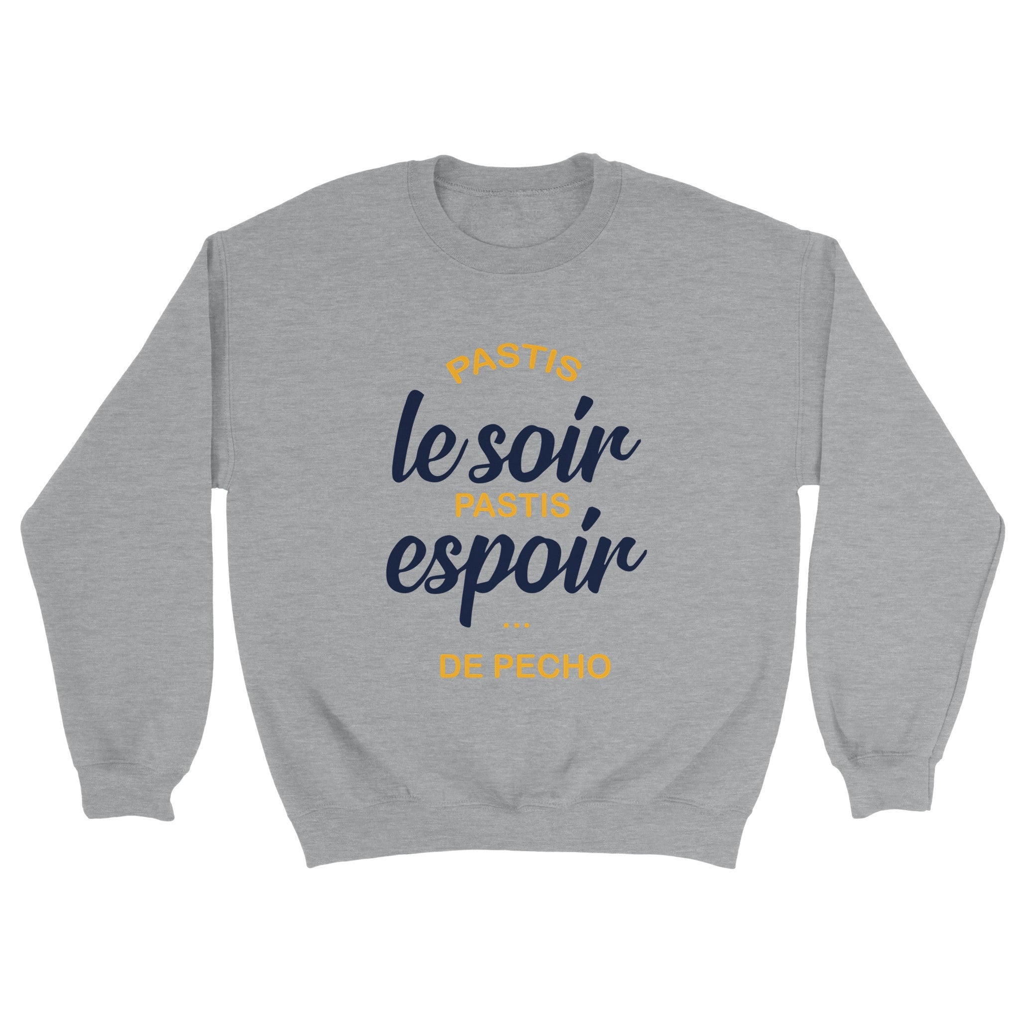 Sweat pastis "Pastis le soir pastis espoir de pécho" | Mixte