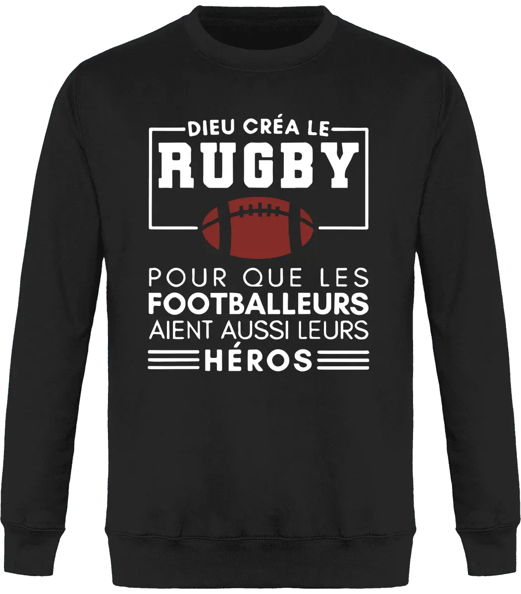 Sweat Rugby "Dieu créa le rugby pour que les footballeurs aient aussi leurs héros" | Mixte - French Humour