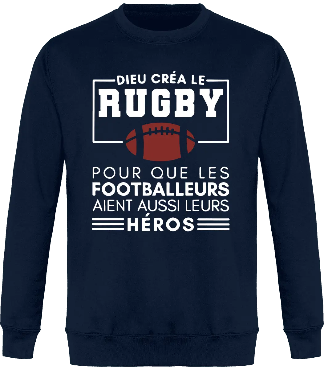 Sweat Rugby "Dieu créa le rugby pour que les footballeurs aient aussi leurs héros" | Mixte - French Humour