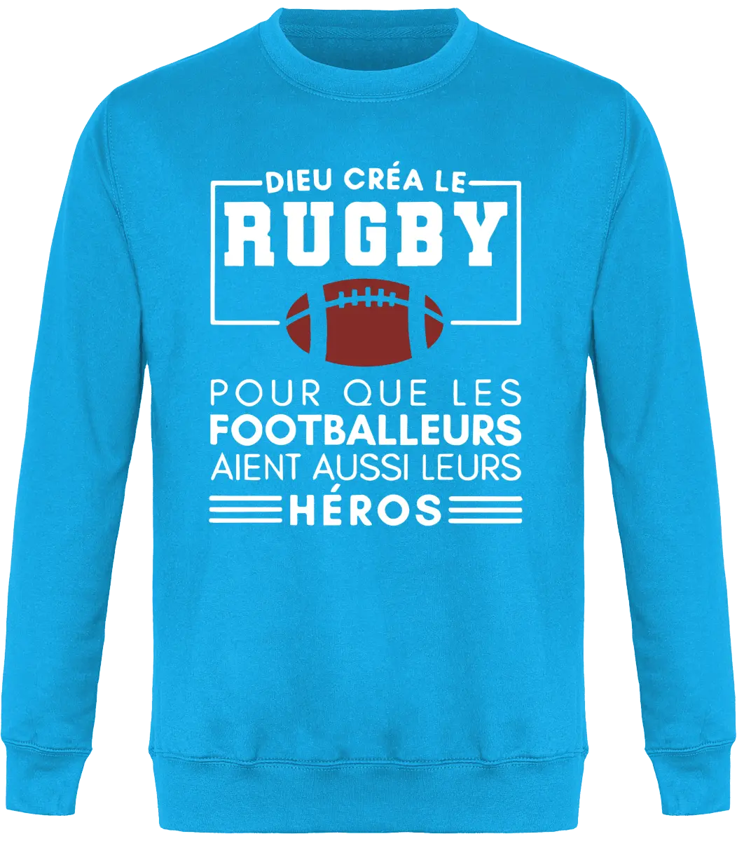 Sweat Rugby "Dieu créa le rugby pour que les footballeurs aient aussi leurs héros" | Mixte - French Humour
