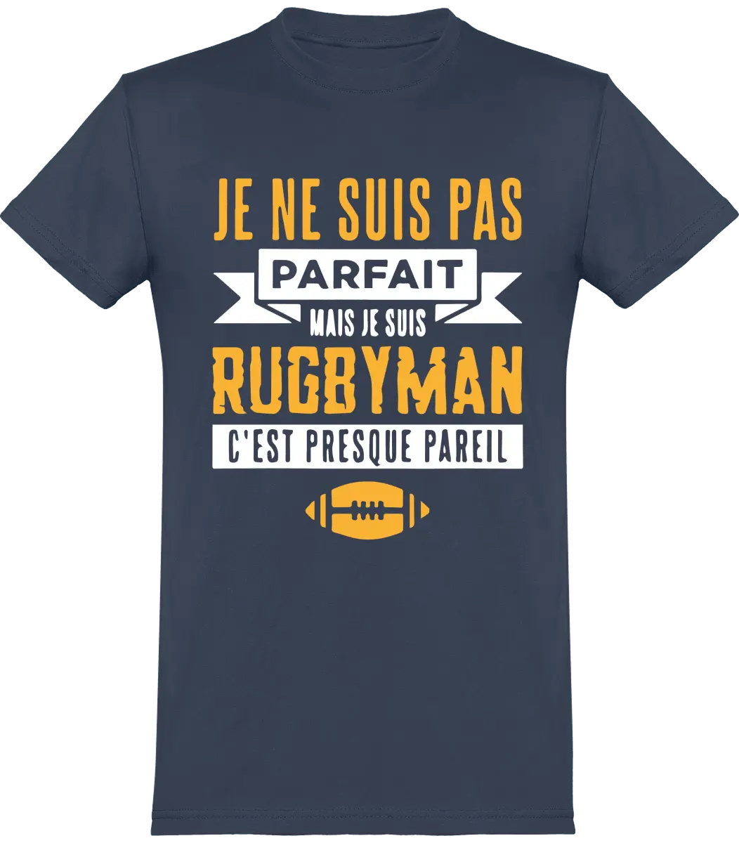 T-shirt Rugby "Je ne suis pas parfait mais je suis rugbyman c'est presque pareil" | Mixte - French Humour