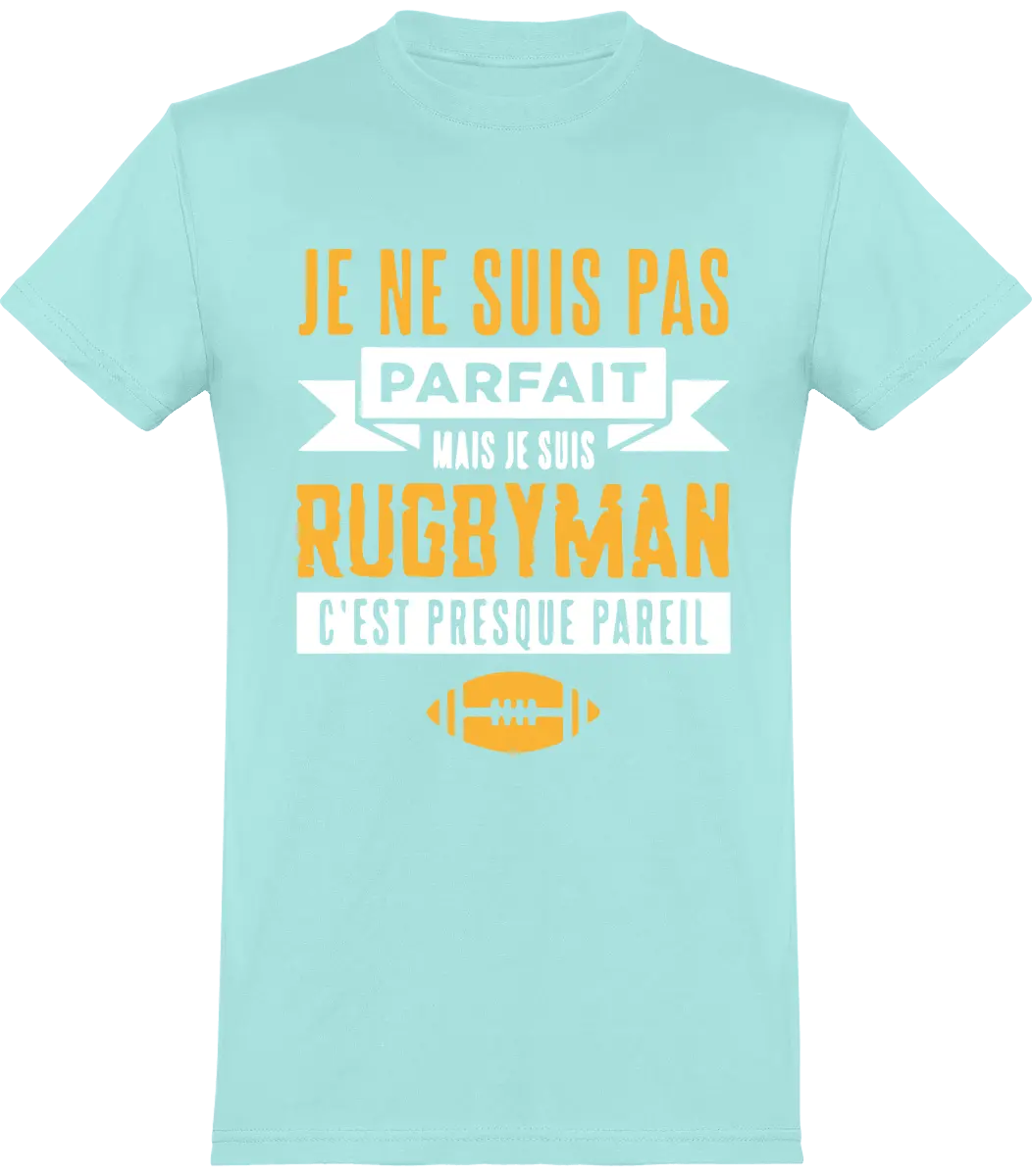 T-shirt Rugby "Je ne suis pas parfait mais je suis rugbyman c'est presque pareil" | Mixte - French Humour