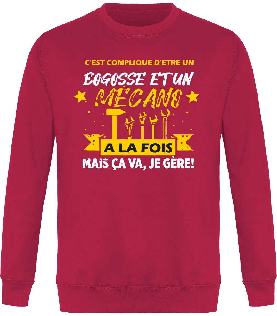 Sweat mécanique "C'est compliqué d'être bogosse et un mécano a la fois mais ça va, je gère !" | Mixte - French Humour