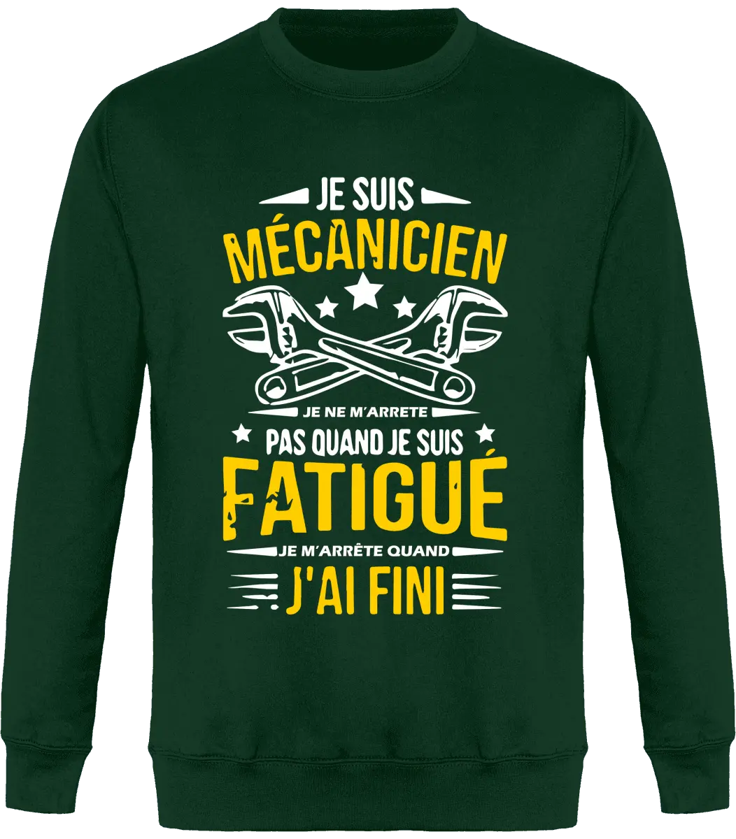 Sweat mécanique "Je suis mécanicien je ne m'arrête pas quand je suis fatigué je m'arrête quand j'ai fini" | Mixte - French Humour