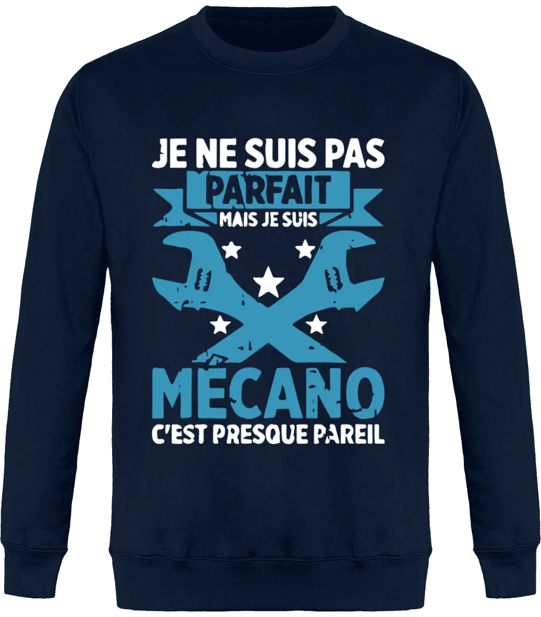 Sweat mécanique "Je ne suis pas parfait mais je suis mécano c'est presque pareil" | Mixte - French Humour