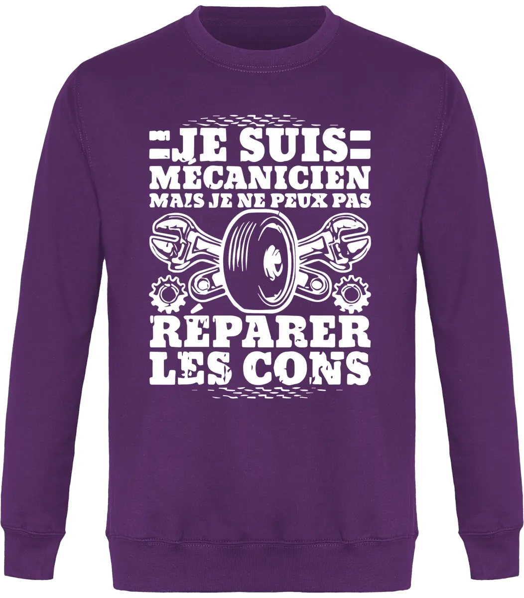 Sweat mécanique "Je suis mécanicien mais je ne peux pas réparer les cons" | Mixte - French Humour