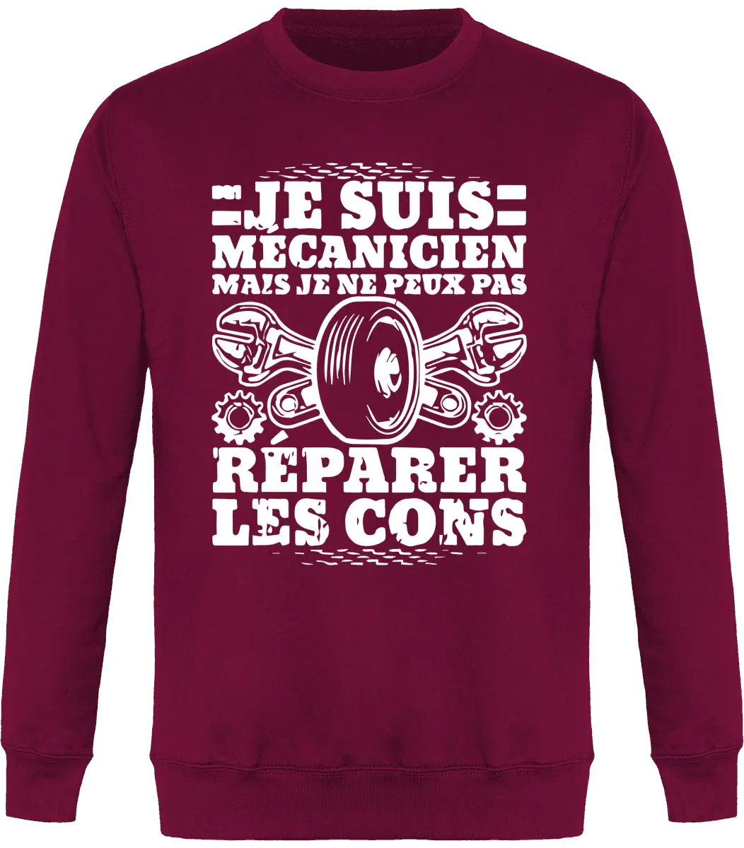 Sweat mécanique "Je suis mécanicien mais je ne peux pas réparer les cons" | Mixte - French Humour