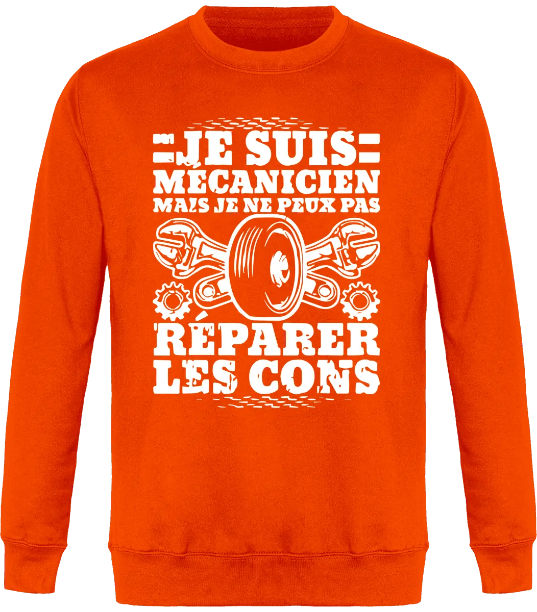 Sweat mécanique "Je suis mécanicien mais je ne peux pas réparer les cons" | Mixte - French Humour