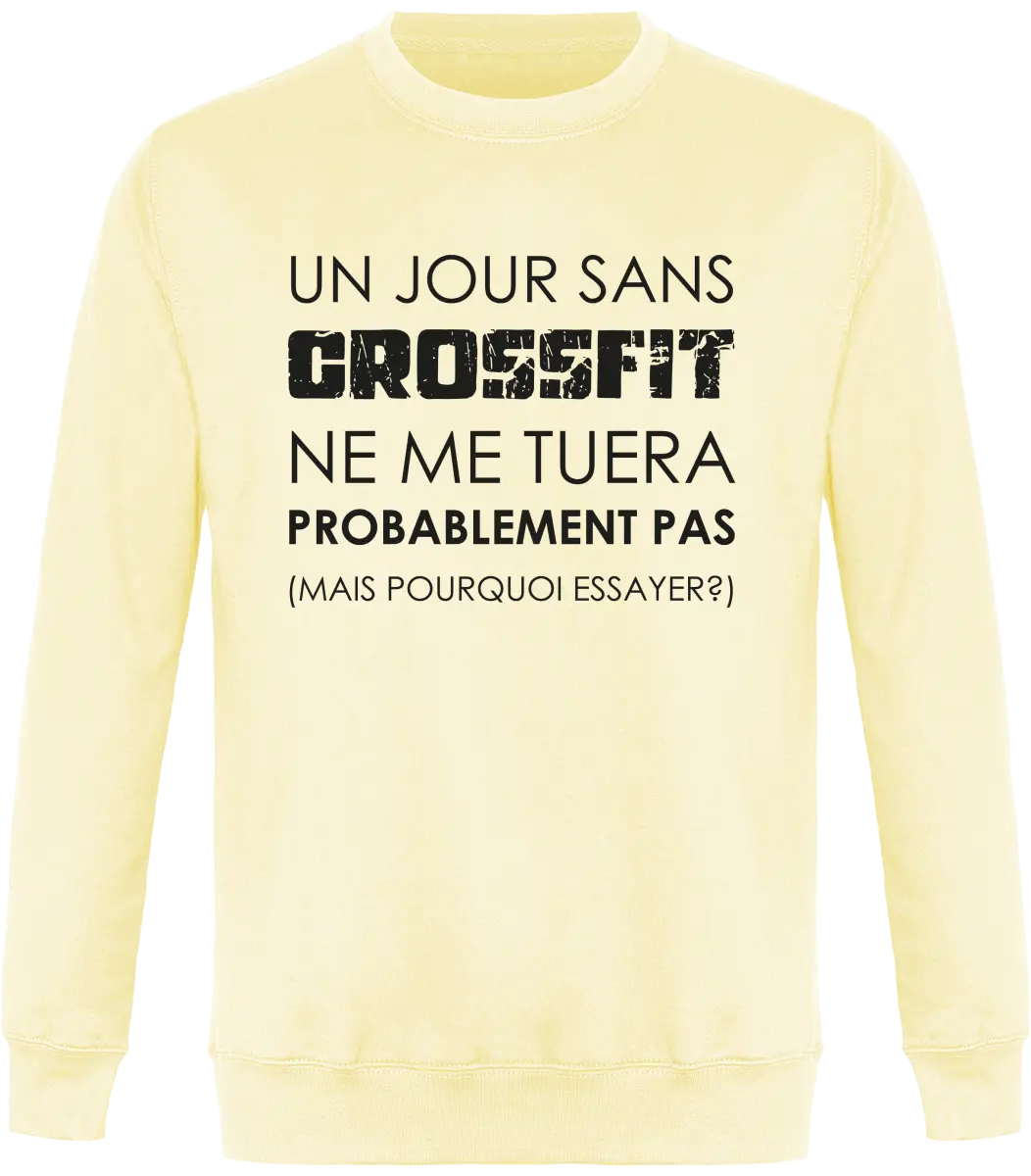 Sweat Muscu "Un jour sans CrossFit ne me tuera probablement pas, mais pour essayer" | Mixte - French Humour