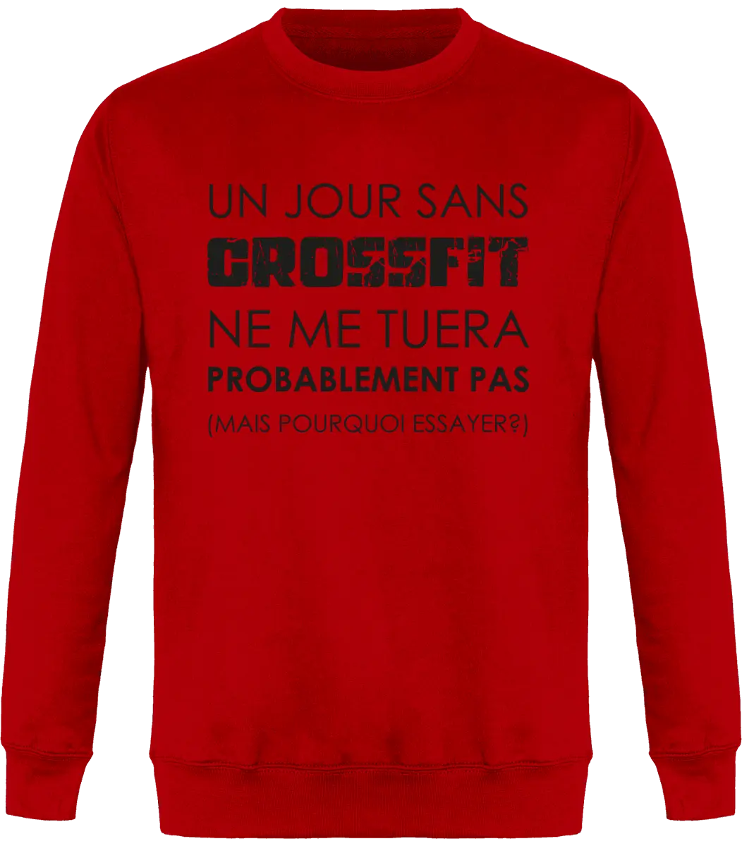 Sweat Muscu "Un jour sans CrossFit ne me tuera probablement pas, mais pour essayer" | Mixte - French Humour