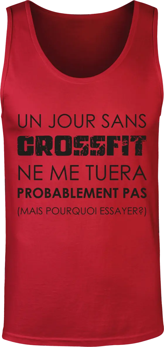 Débardeur Muscu "Un jour sans CrossFit ne me tuera probablement pas, mais pour essayer" | Mixte - French Humour