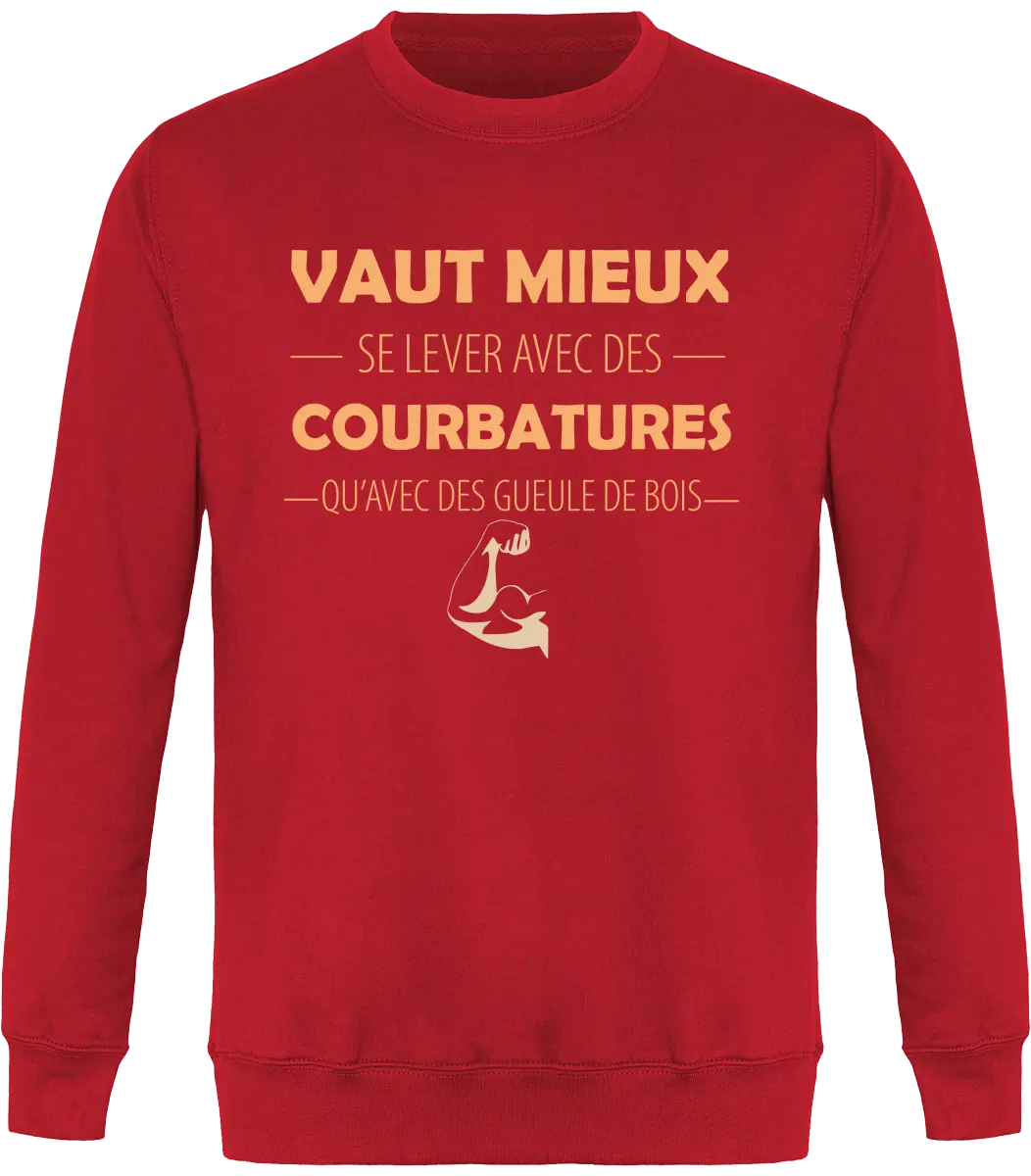 Sweat Muscu "Vaut mieux se lever avec des courbatures qu'avec des gueules de bois" | Mixte - French Humour