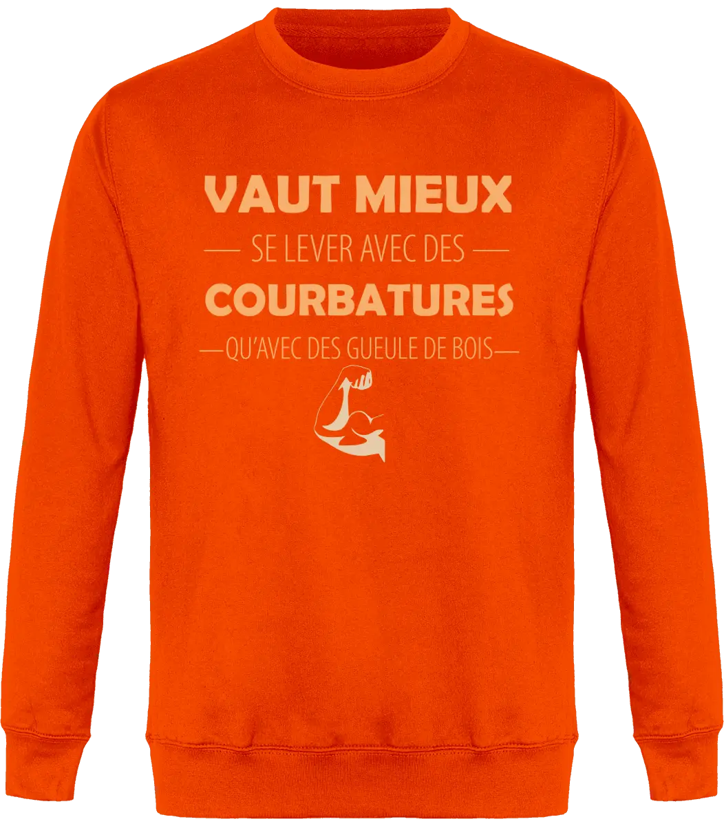 Sweat Muscu "Vaut mieux se lever avec des courbatures qu'avec des gueules de bois" | Mixte - French Humour