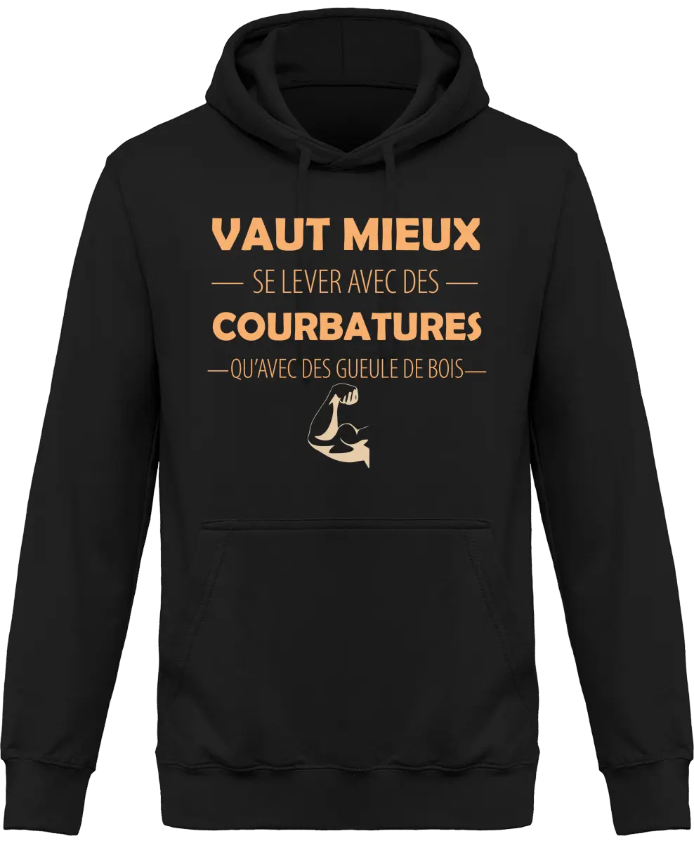 Sweat à capuche Muscu "Vaut mieux se lever avec des courbatures qu'avec des gueules de bois" | Mixte - French Humour