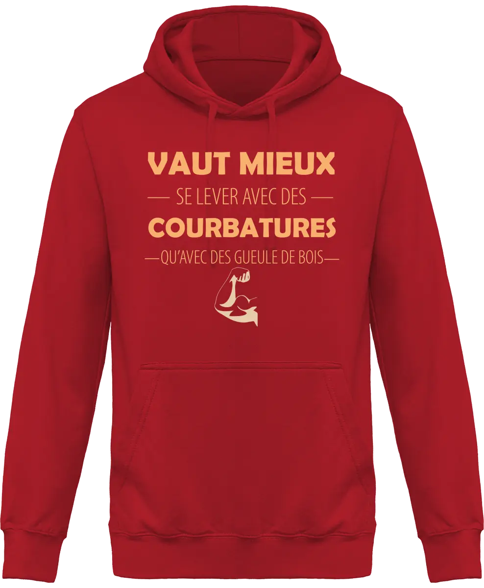 Sweat à capuche Muscu "Vaut mieux se lever avec des courbatures qu'avec des gueules de bois" | Mixte - French Humour