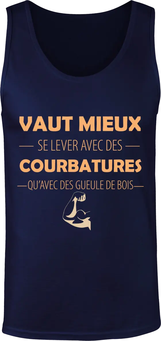 Débardeur Muscu "Vaut mieux se lever avec des courbatures qu'avec des gueules de bois" | Mixte - French Humour