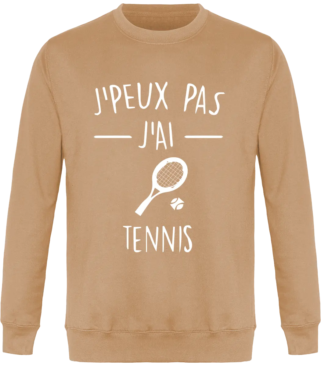 Sweat Tennis "J'peux pas j'ai tennis" | Mixte - French Humour