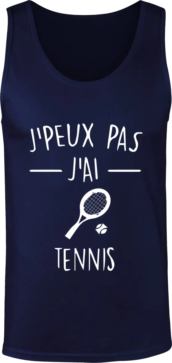 Débardeur Tennis "J'peux pas j'ai tennis" | Mixte - French Humour