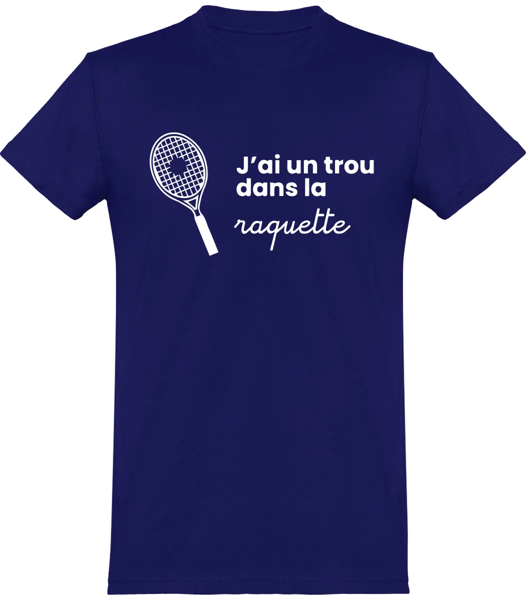 T-shirt Tennis "J'ai un trou dans la raquette" | Mixte - French Humour