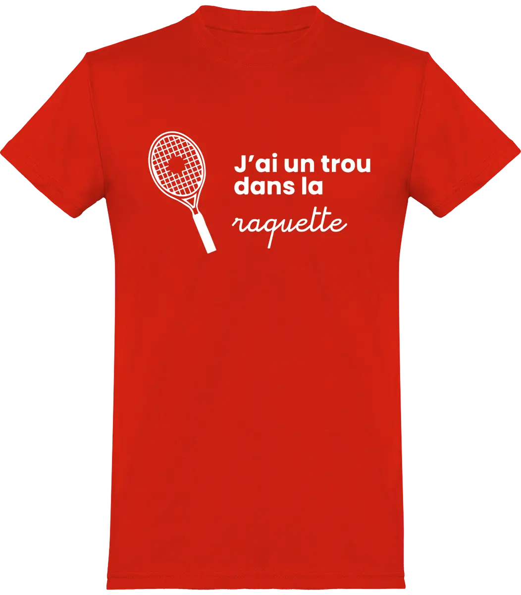 T-shirt Tennis "J'ai un trou dans la raquette" | Mixte - French Humour