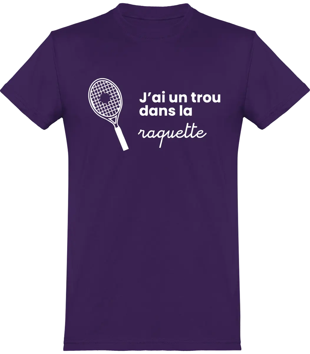 T-shirt Tennis "J'ai un trou dans la raquette" | Mixte - French Humour