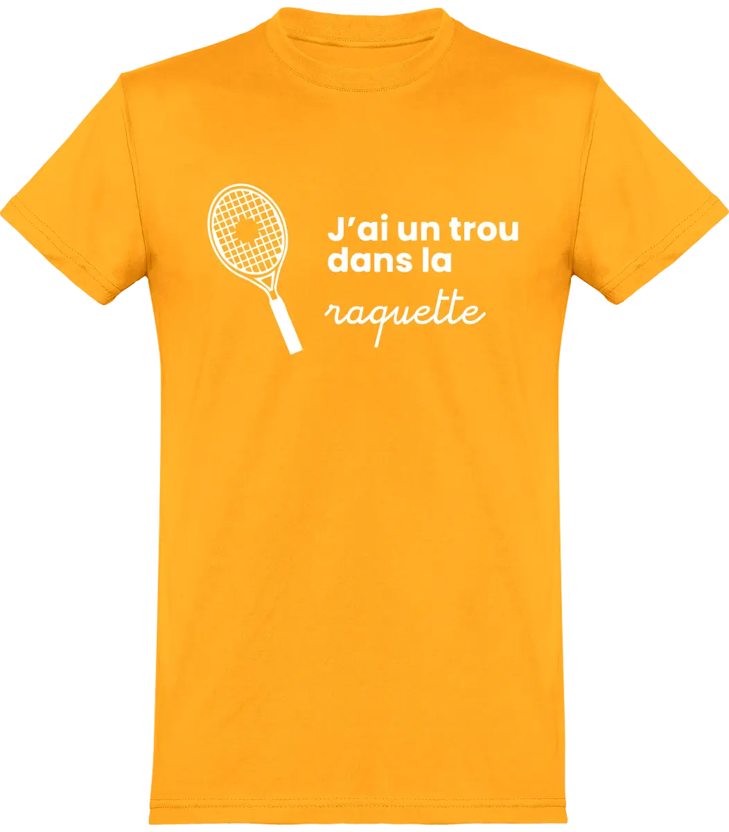 T-shirt Tennis "J'ai un trou dans la raquette" | Mixte - French Humour