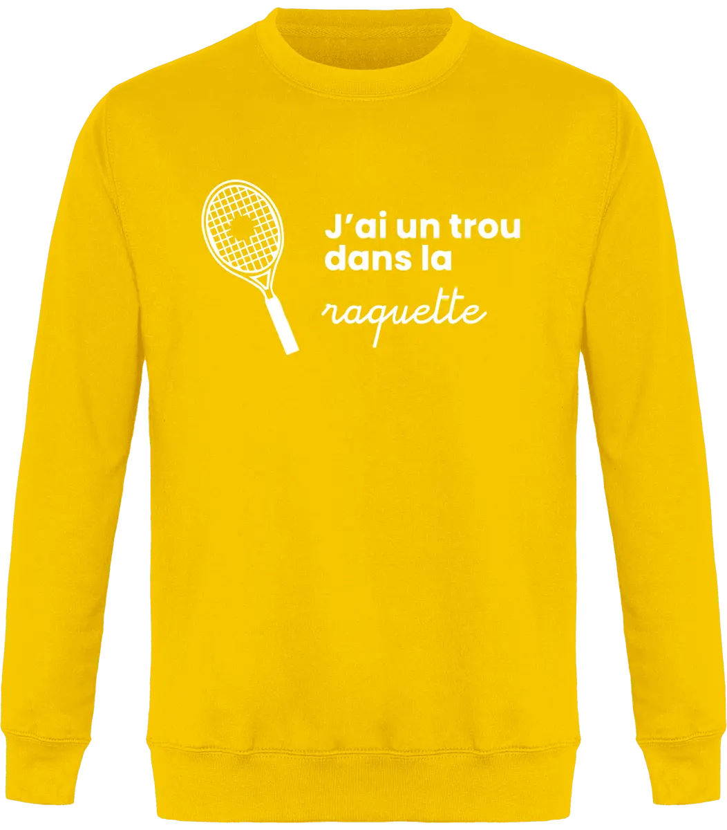 Sweat Tennis "J'ai un trou dans la raquette" | Mixte - French Humour