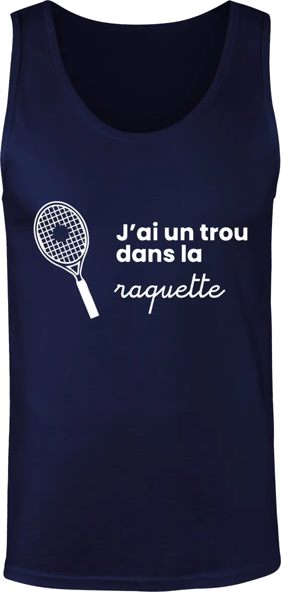 Débardeur Tennis "J'ai un trou dans la raquette'" | Mixte - French Humour