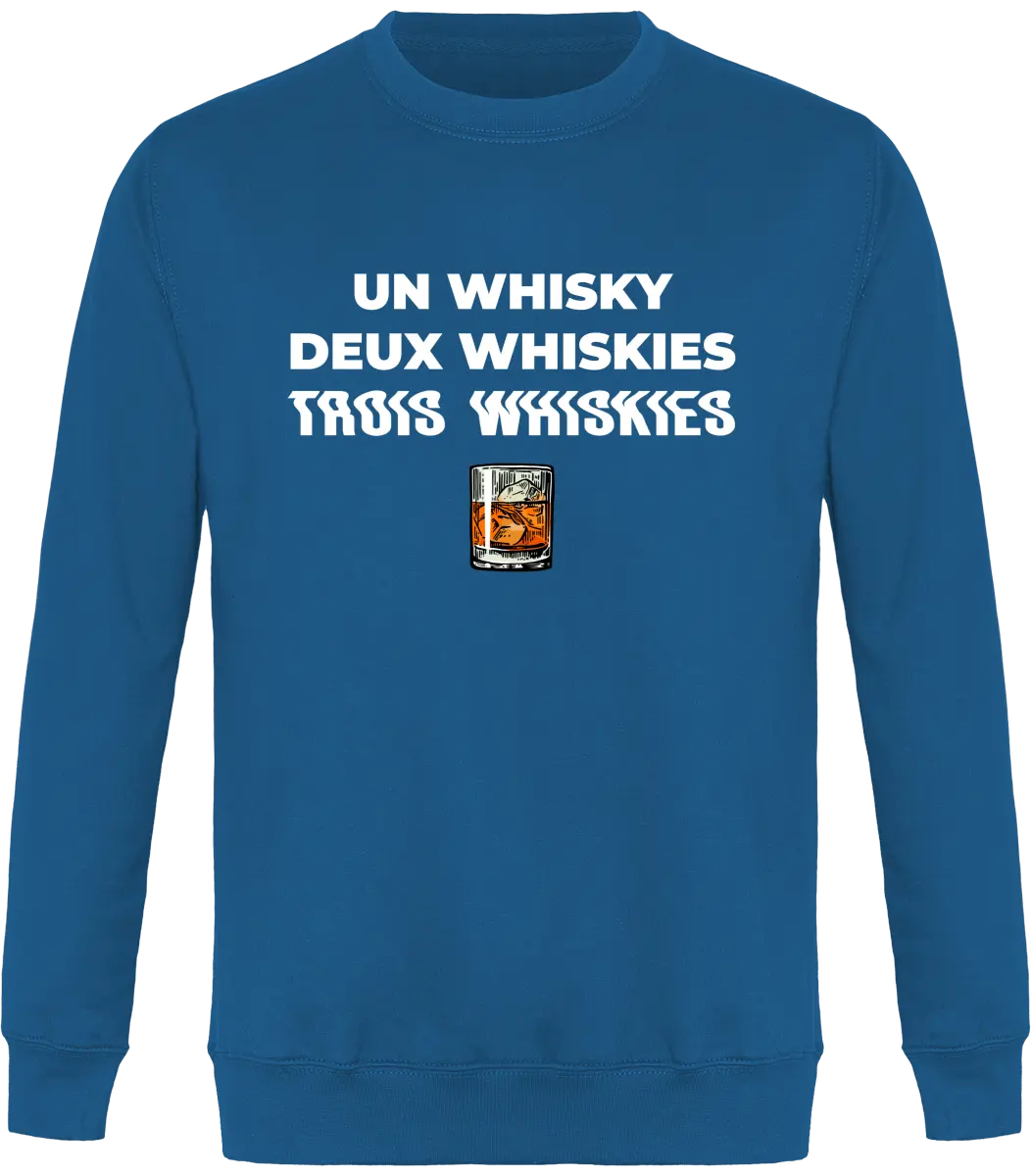 Sweat Whisky "Un whisky Deux whiskies Trois whiskies" | Mixte - French Humour