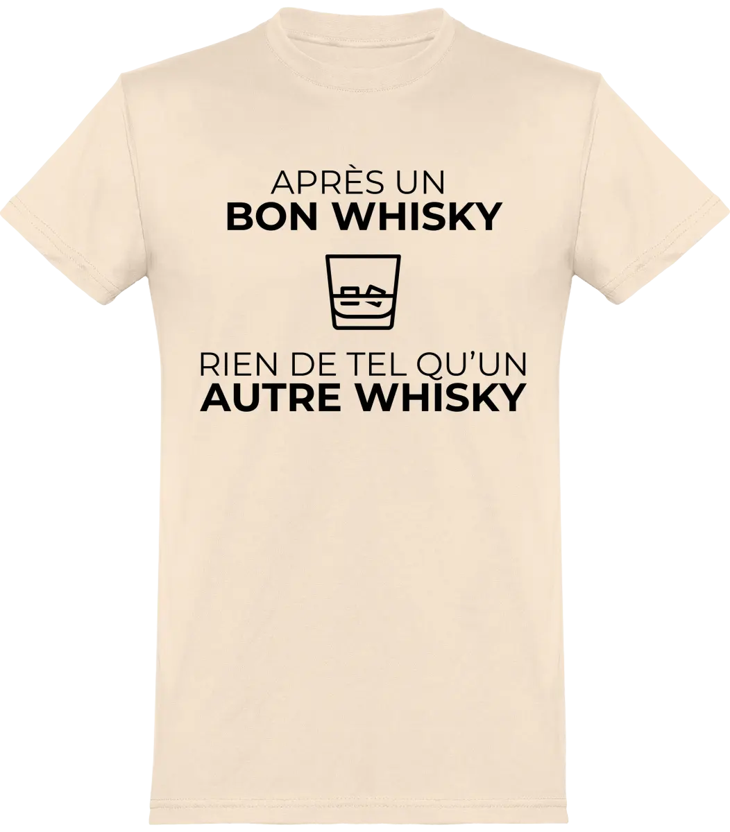 T-shirt Whisky "Après un bon whisky rien de tel qu'un autre whisky" | Mixte - French Humour