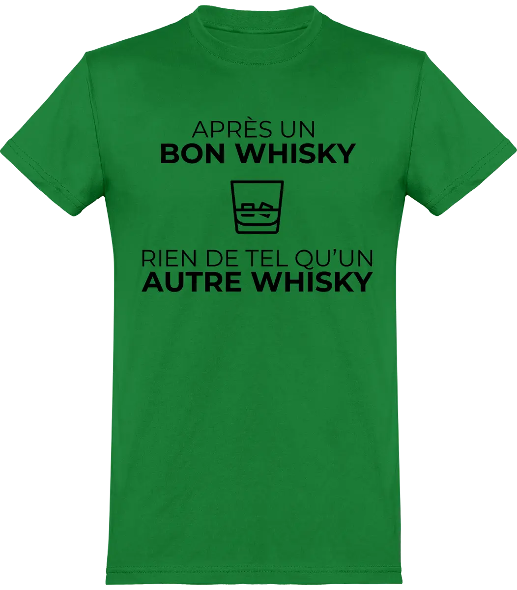 T-shirt Whisky "Après un bon whisky rien de tel qu'un autre whisky" | Mixte - French Humour