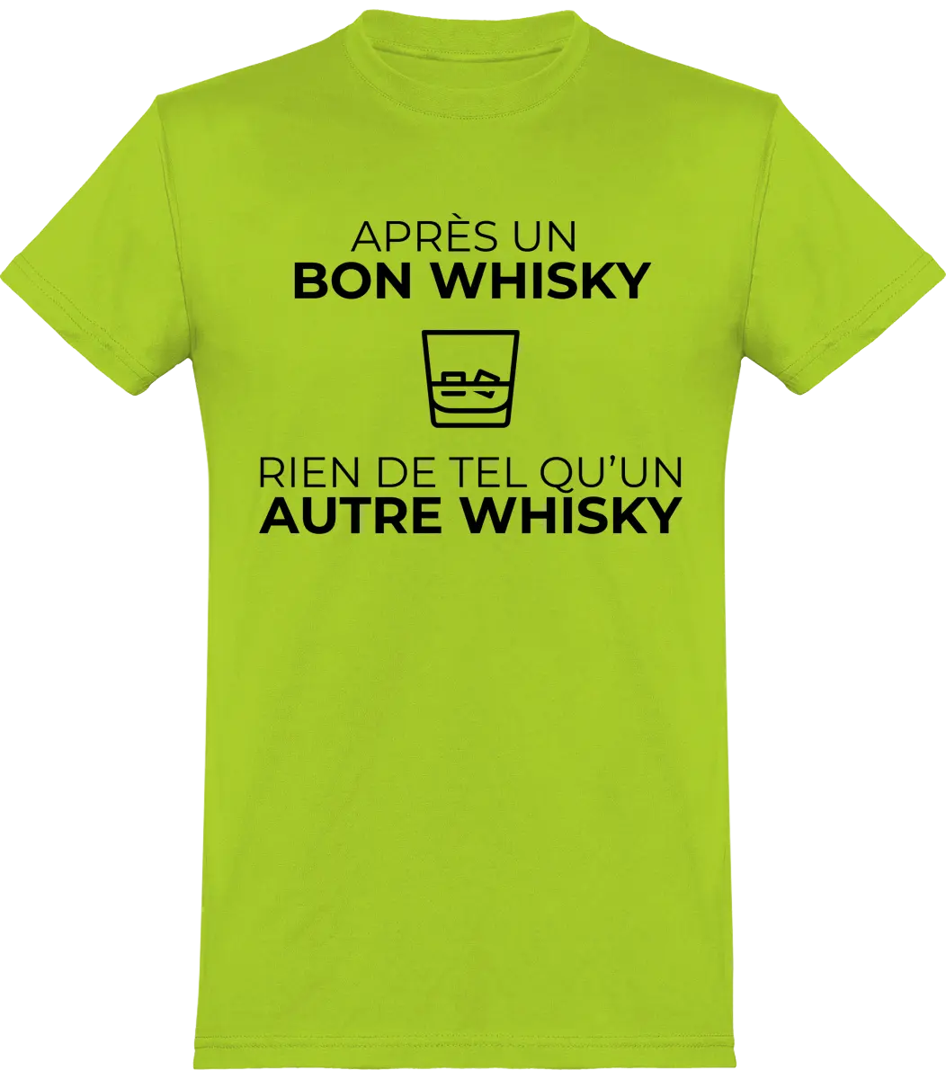 T-shirt Whisky "Après un bon whisky rien de tel qu'un autre whisky" | Mixte - French Humour