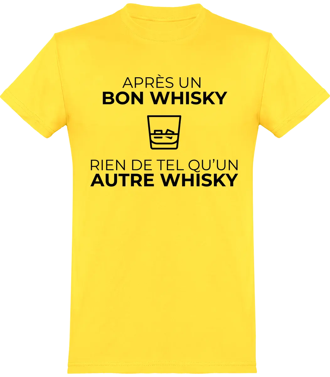 T-shirt Whisky "Après un bon whisky rien de tel qu'un autre whisky" | Mixte - French Humour