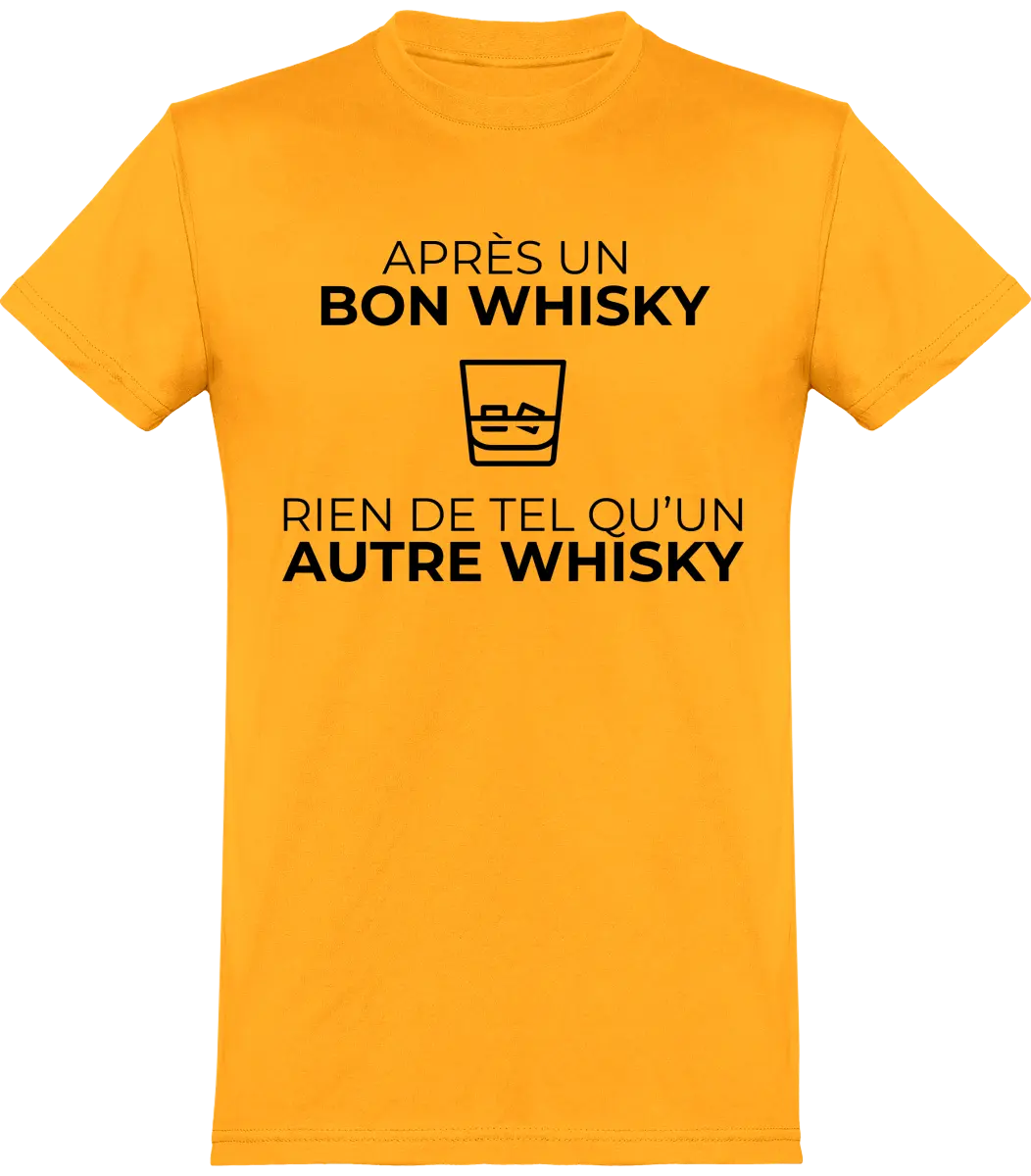 T-shirt Whisky "Après un bon whisky rien de tel qu'un autre whisky" | Mixte - French Humour