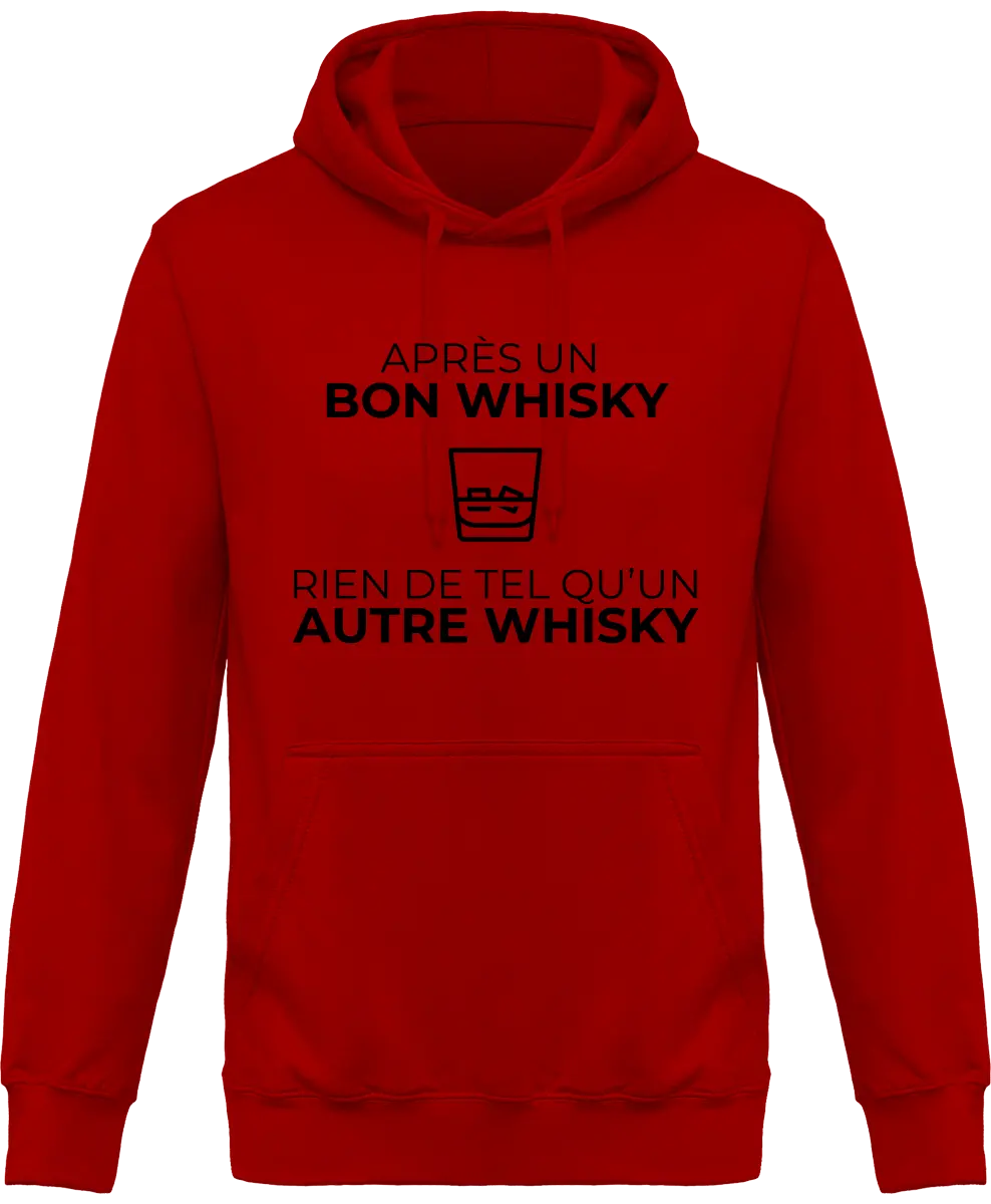 Sweat à capuche Whisky "Après un bon whisky rien de tel qu'un autre whisky" | Mixte - French Humour