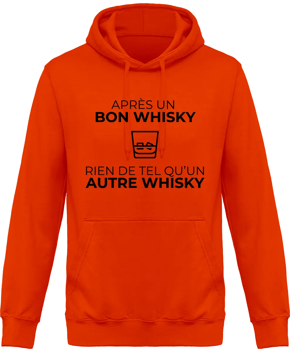 Sweat à capuche Whisky "Après un bon whisky rien de tel qu'un autre whisky" | Mixte - French Humour