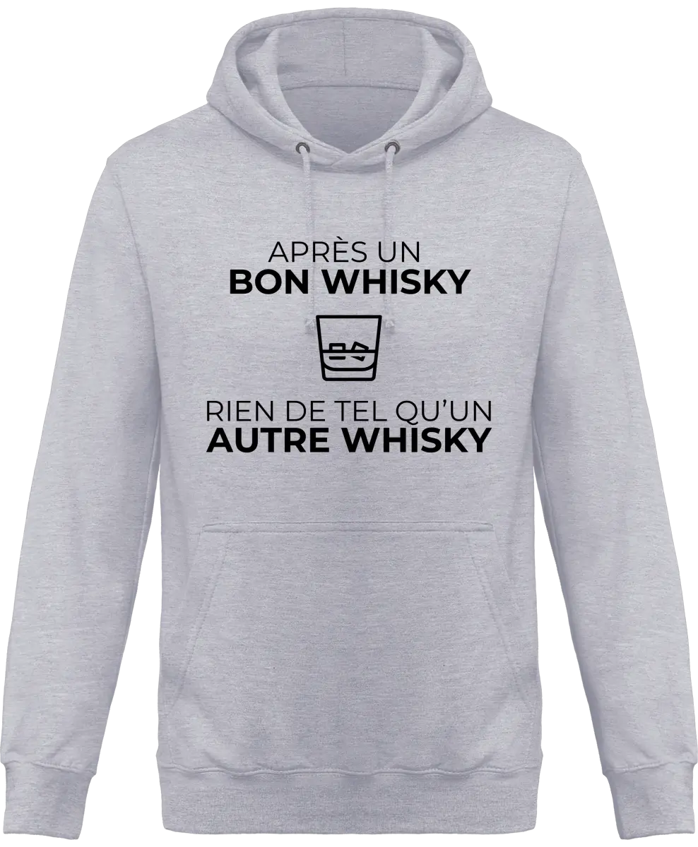 Sweat à capuche Whisky "Après un bon whisky rien de tel qu'un autre whisky" | Mixte - French Humour