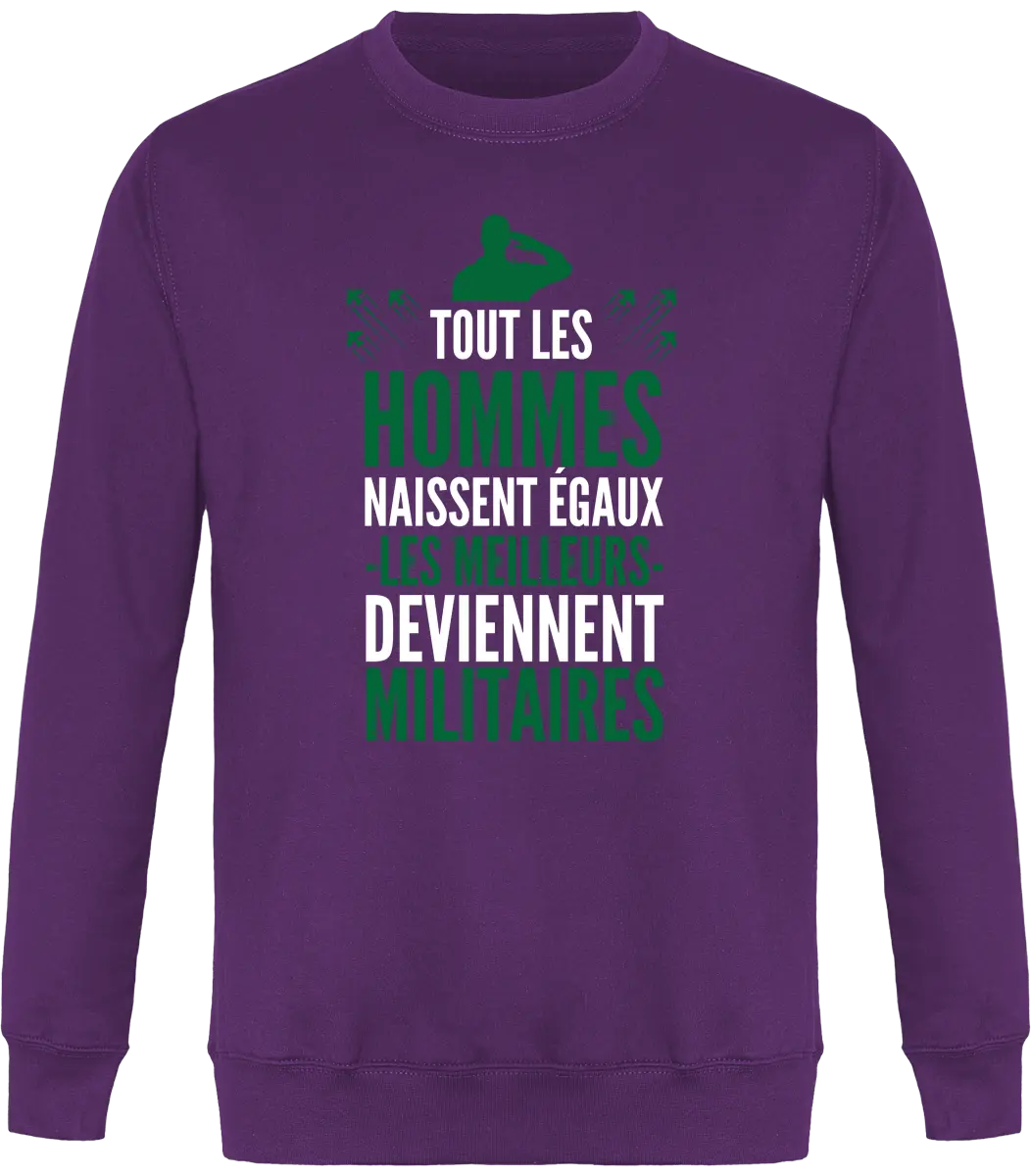 Sweat Militaire "Tout les hommes naissent égaux les meilleurs deviennent militaires" | Mixte - French Humour