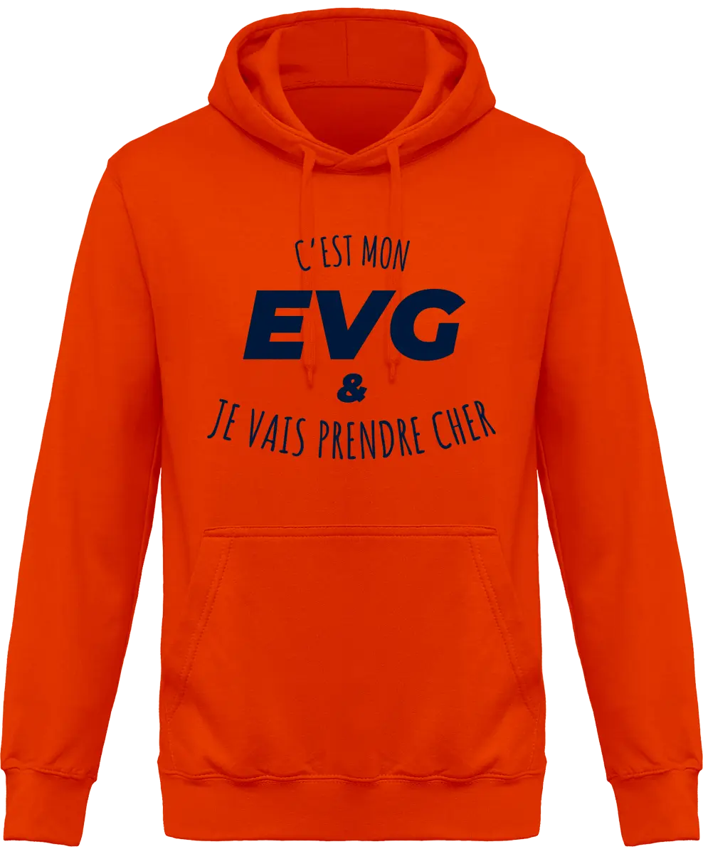 Sweat à capuche EVG "C'est mon evg et je vais prendre cher" | Mixte - French Humour