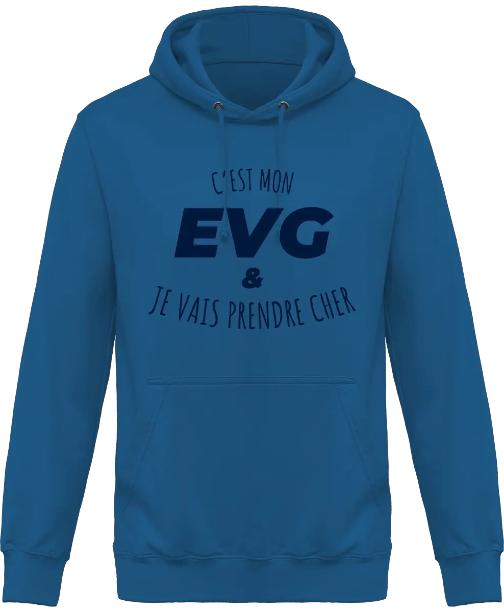 Sweat à capuche EVG "C'est mon evg et je vais prendre cher" | Mixte - French Humour