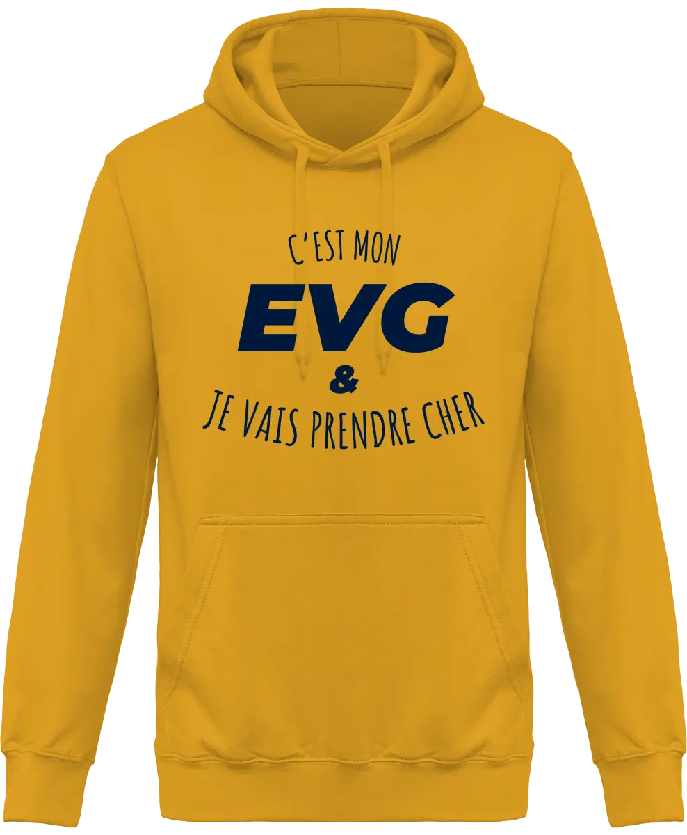 Sweat à capuche EVG "C'est mon evg et je vais prendre cher" | Mixte - French Humour