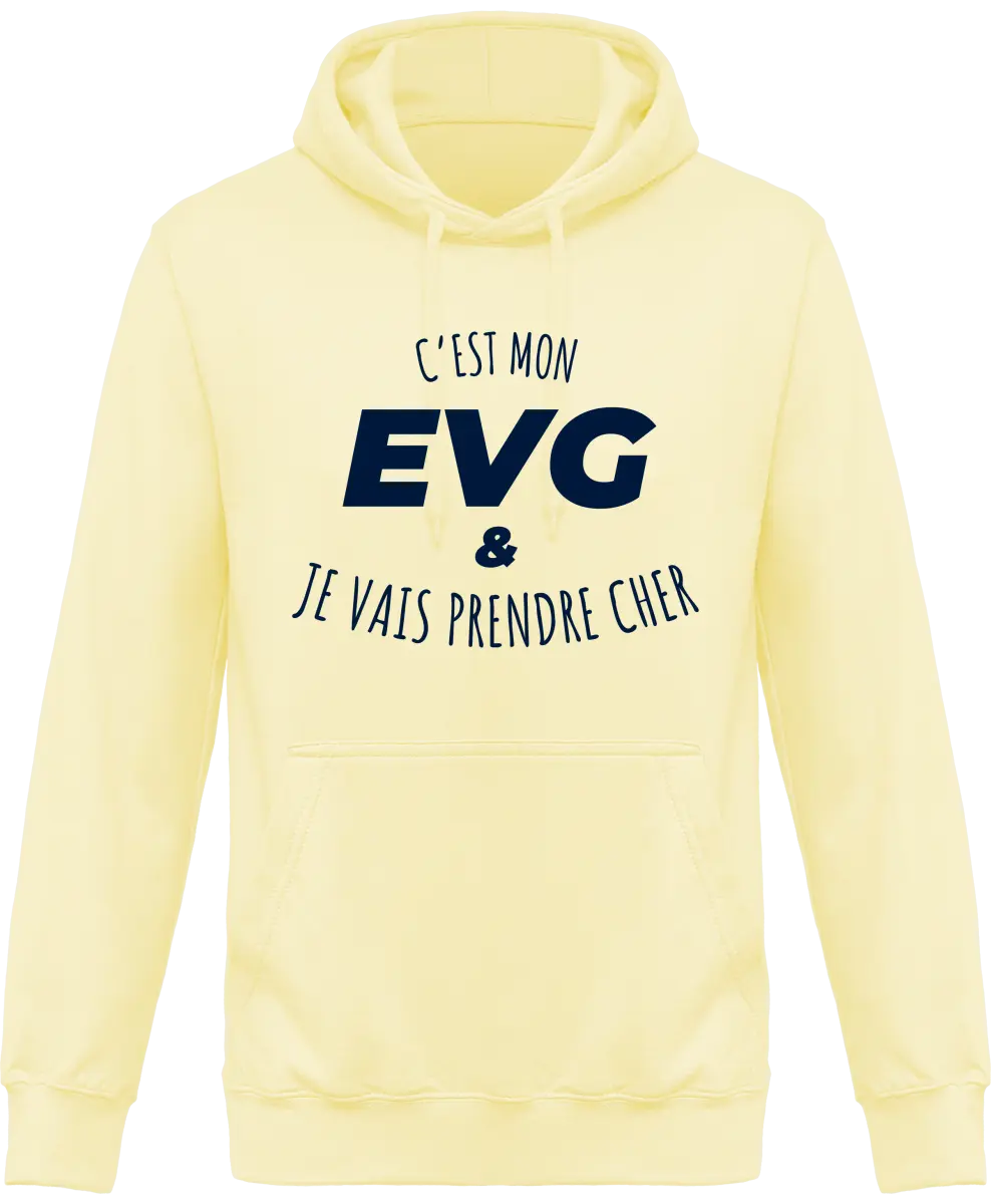 Sweat à capuche EVG "C'est mon evg et je vais prendre cher" | Mixte - French Humour