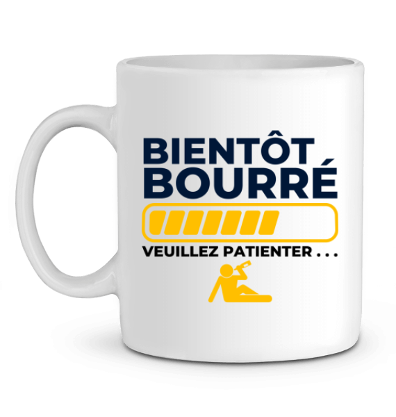 Mug Apéro "Bientôt bourré veuillez patienter"