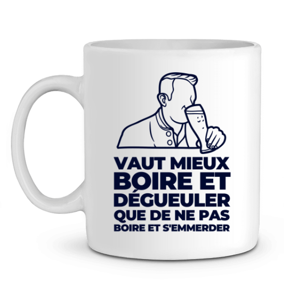 Mug Apéro "Vaut mieux boire et dégueuler que de ne pas boire et s'emmerder"