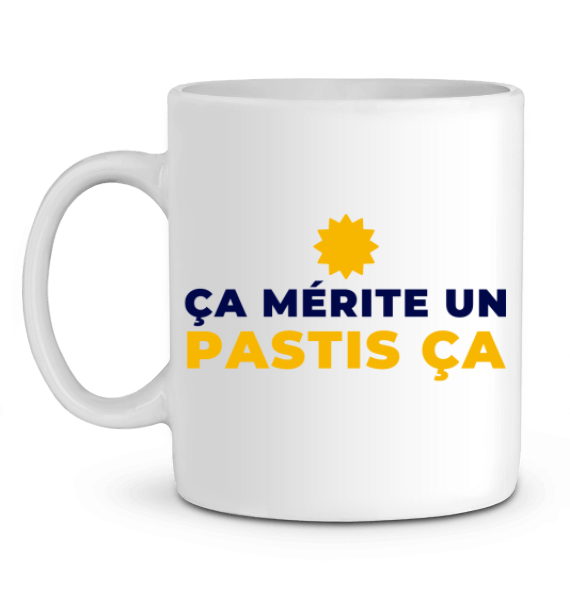 Mug Pastis "ça mérite un pastis ça"