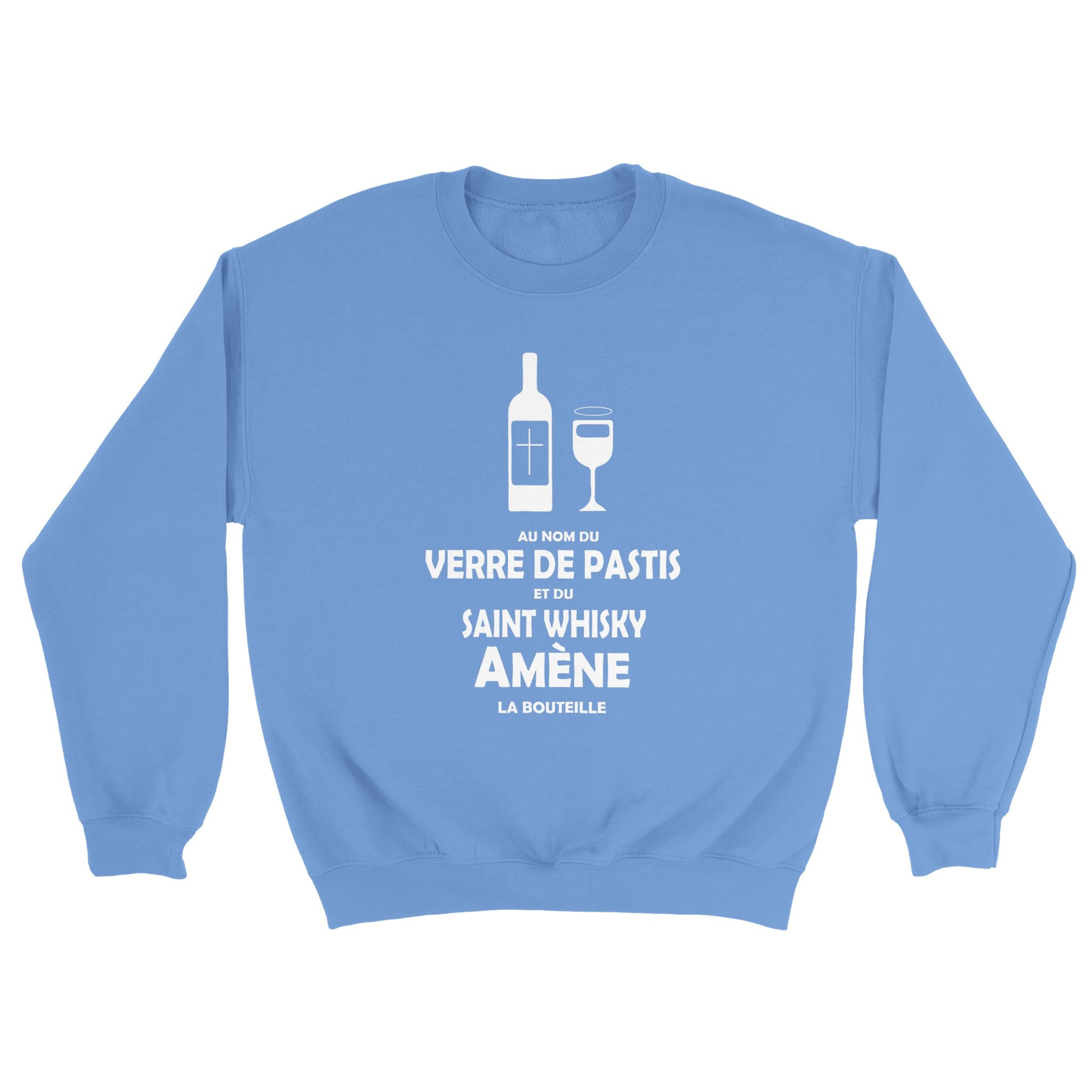 Sweat pastis "Au nom du verre de pastis et du saint whisky amène la bouteille" | Mixte