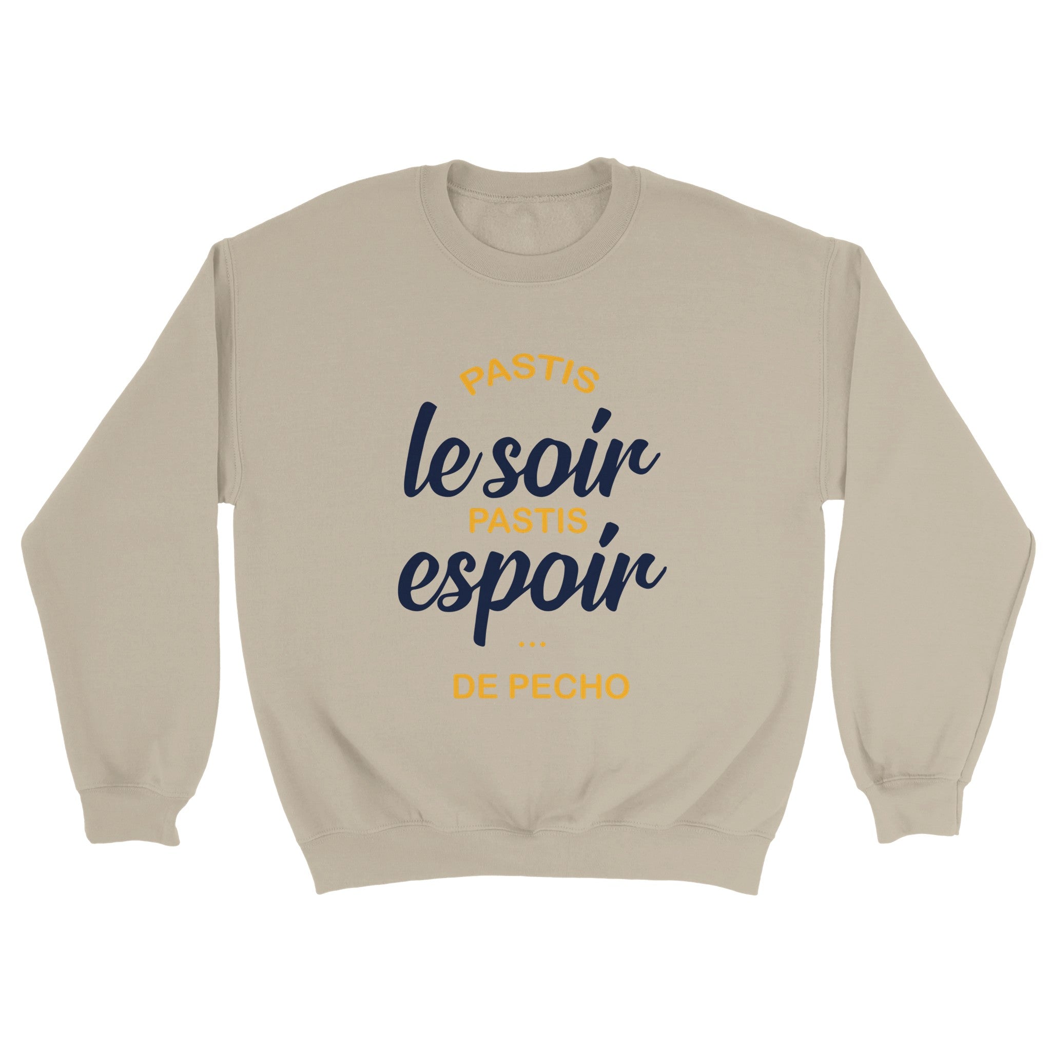 Sweat pastis "Pastis le soir pastis espoir de pécho" | Mixte