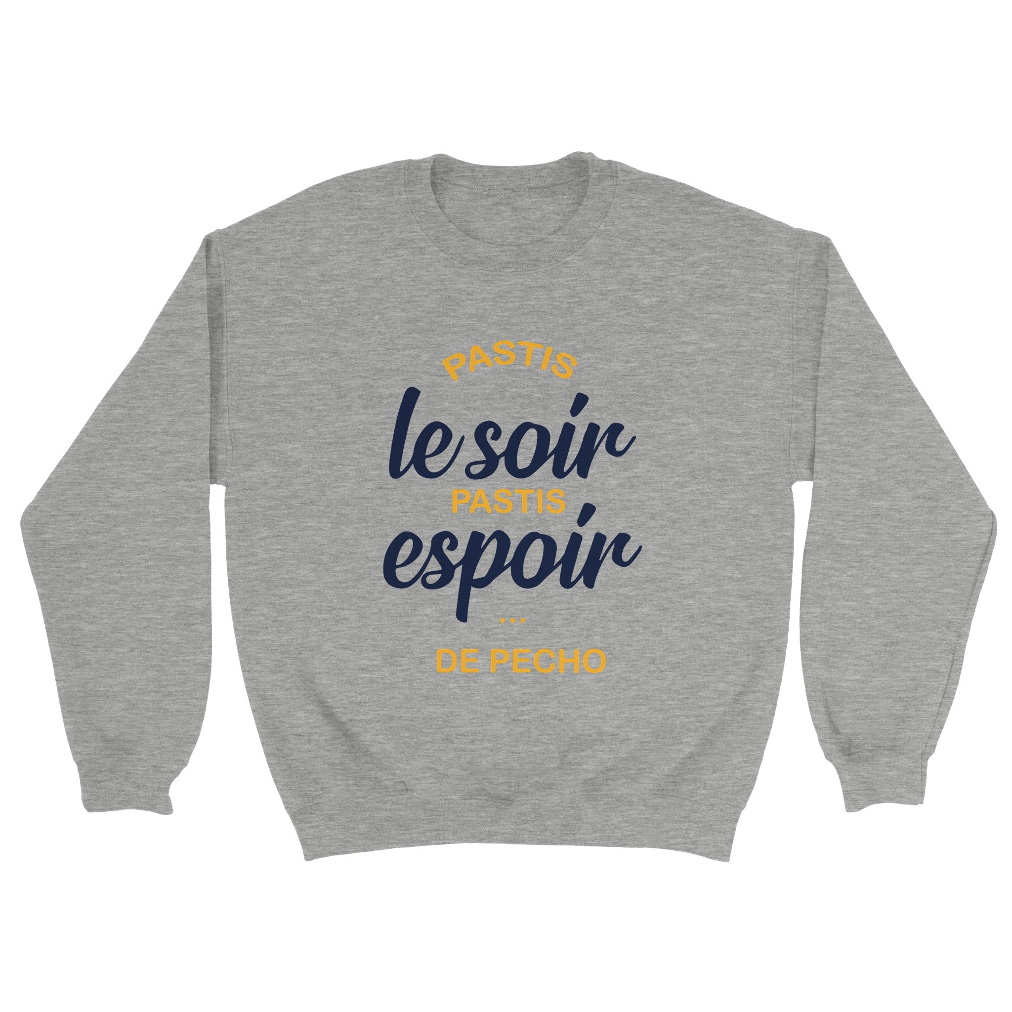 Sweat pastis "Pastis le soir pastis espoir de pécho" | Mixte