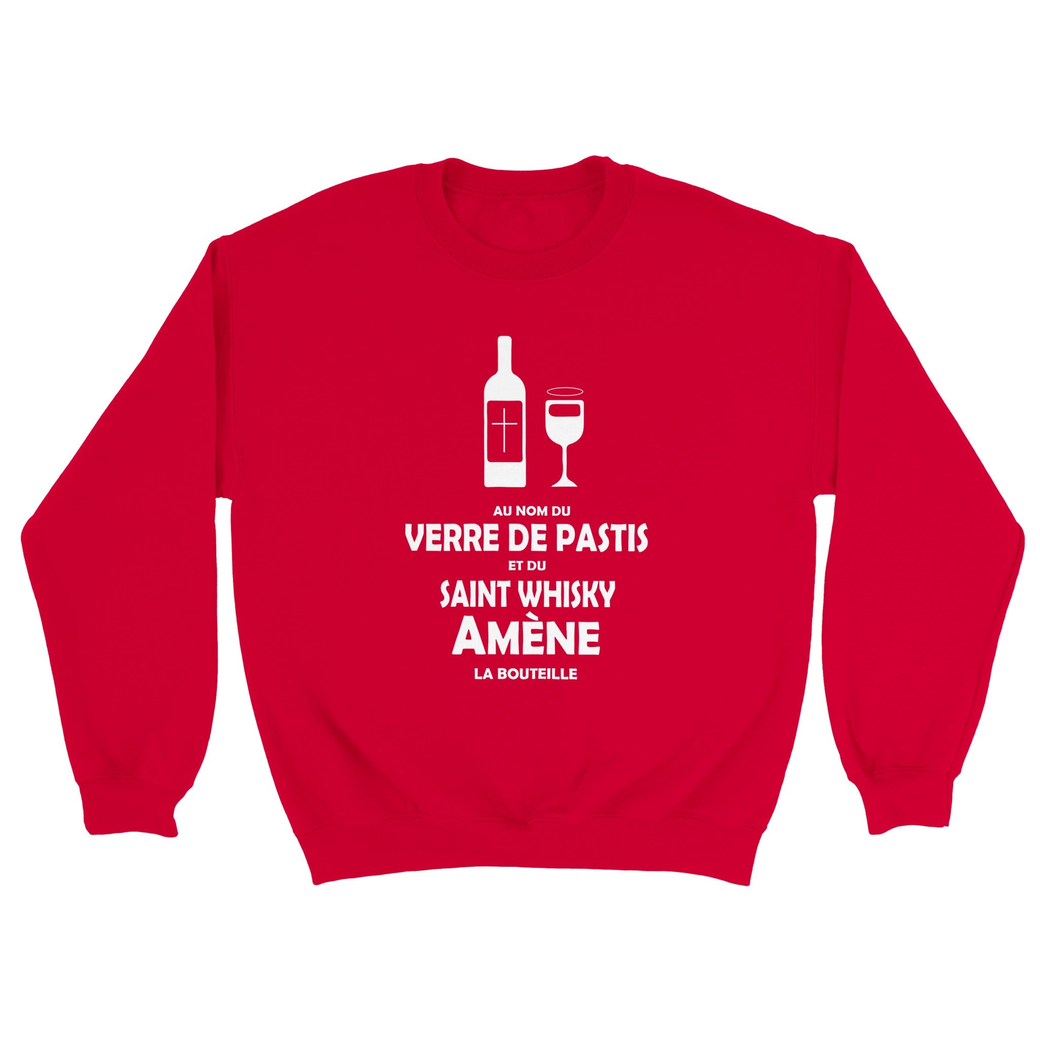 Sweat pastis "Au nom du verre de pastis et du saint whisky amène la bouteille" | Mixte