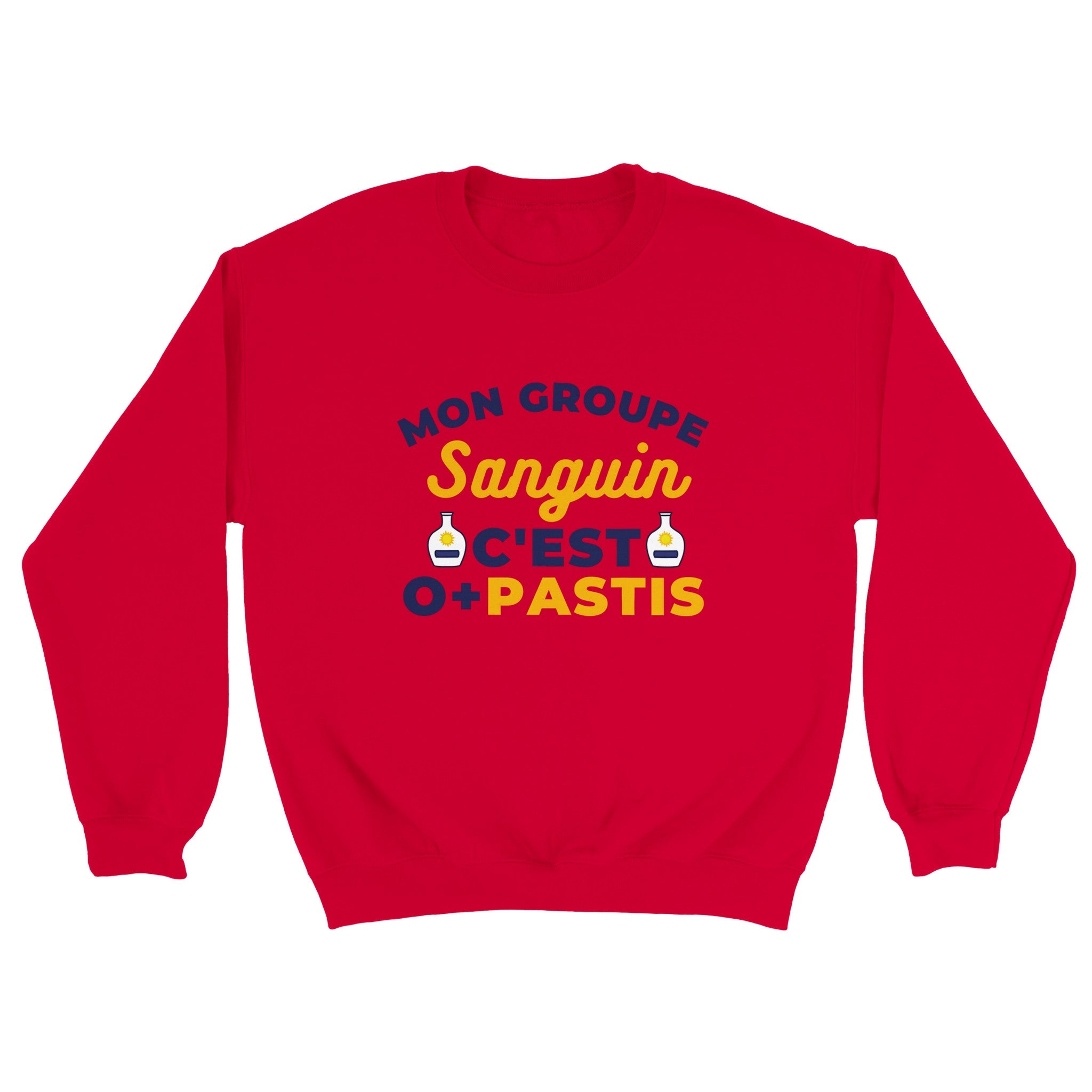 Sweat pastis "Mon groupe sanguin c'est O+Pastis" | Mixte